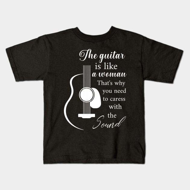 Guitar is like a woman Kids T-Shirt by Biophilia